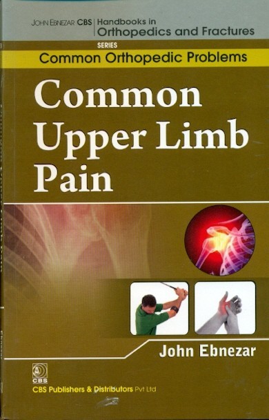 Common Upper Limb Pain (Handbooks Of Orthopedic And Fractures Series Vol 89 Common Orthopedic Problems (2012)
