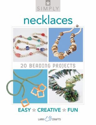 Simply Necklaces 20 Beading Projects Easy Creative Fun