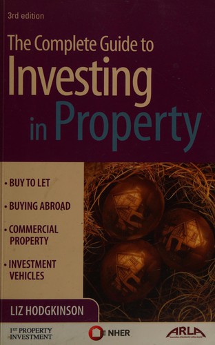 The Complete Guide to Investing in Property