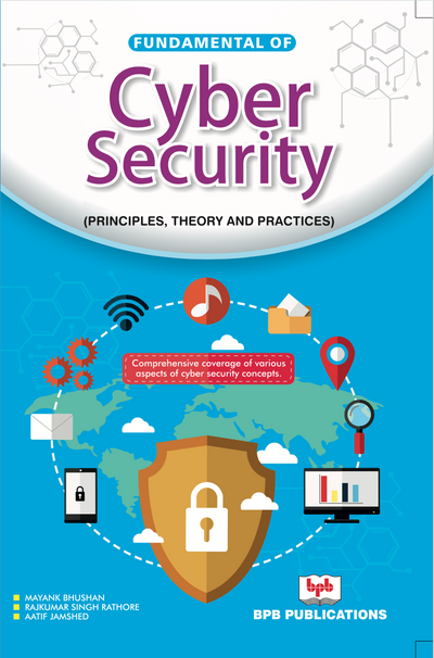 Fundamental of Cyber Security (Principles, Theory & Practices)