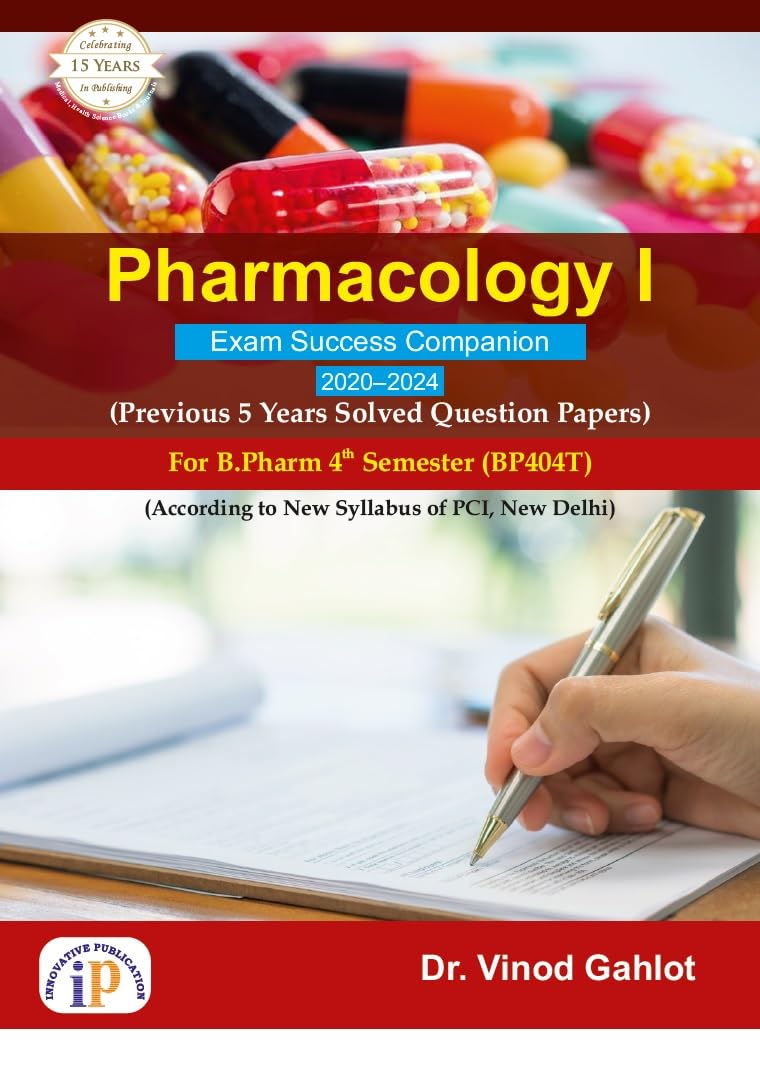 Pharmacology I- Exam Success Companion (Previous 5 Years Solved Question Papers) for B.Pharm 4th Semester (BP404T)