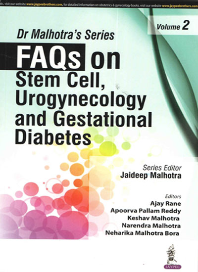 Dr Malhotra'S Series Faqs On Stem Cell, Urogynecology And Gestational Diabetes Vol.2