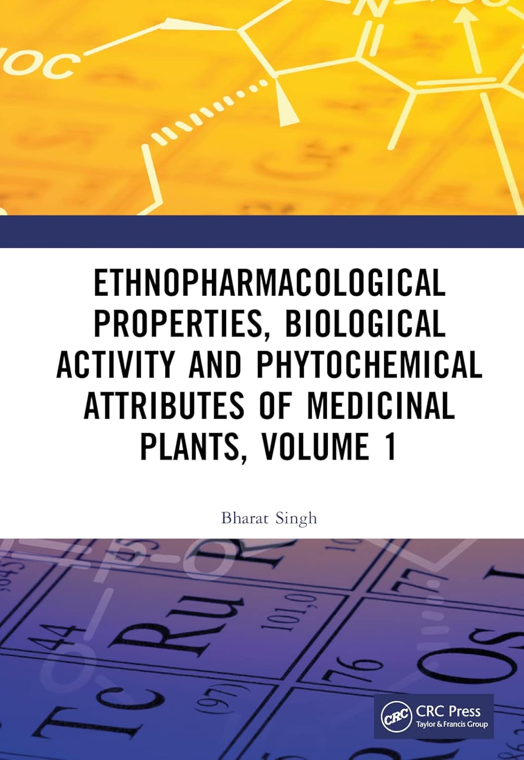 Ethnopharmacological Properties Biological Activity And Phytochemical Attributes Of Medicinal Plants Volume 1 (Hb 2024)
