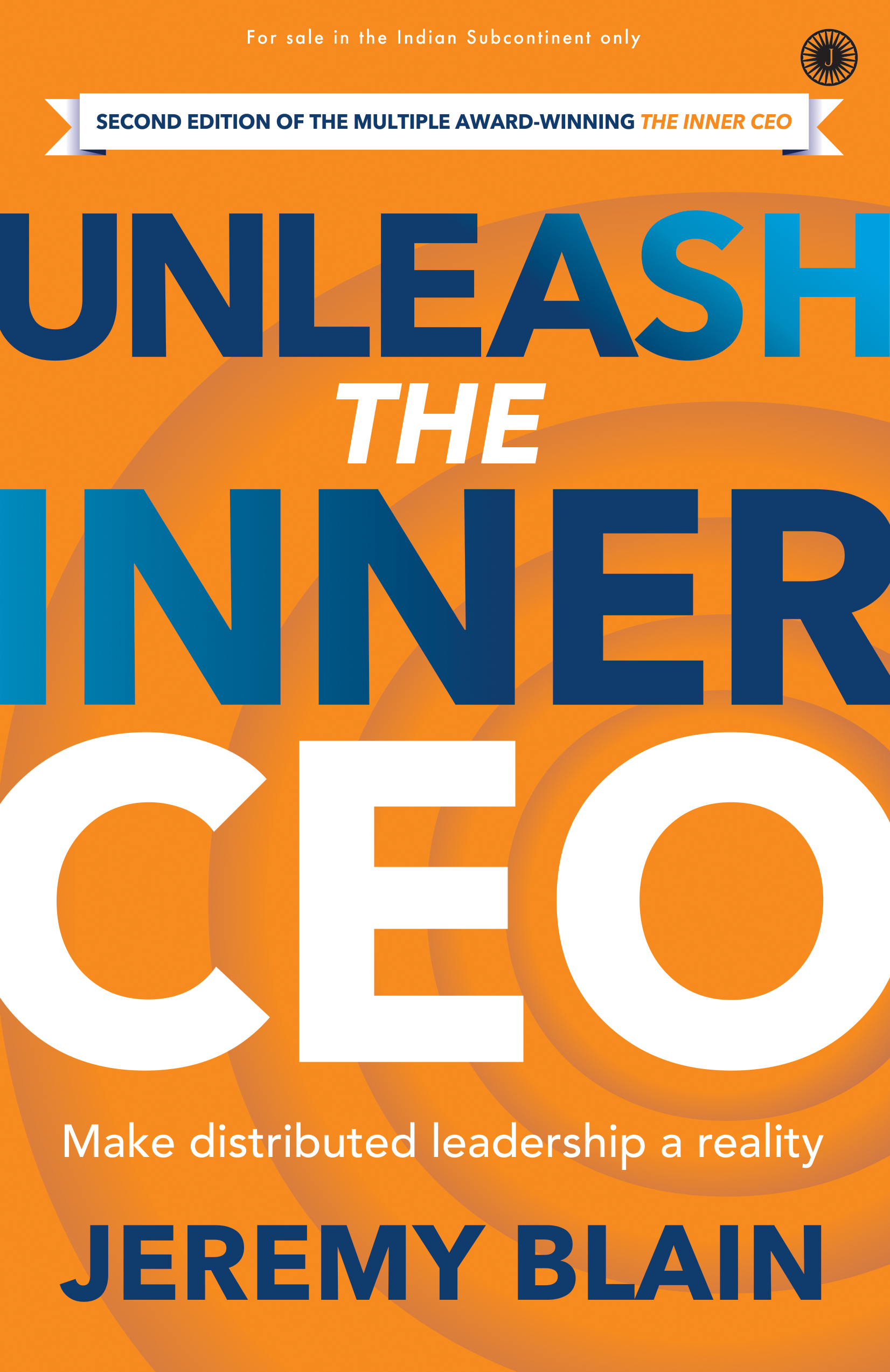 UNLEASH THE INNER CEO: MAKE DISTRIBUTED LEADERSHIP A REALITY