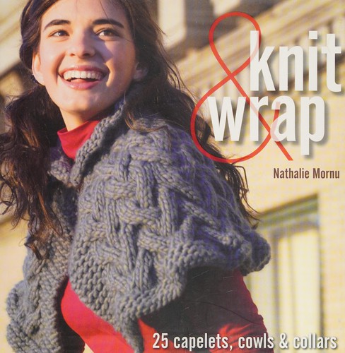 Knit & Wrap: 25 Capelets, Cowls & Collars