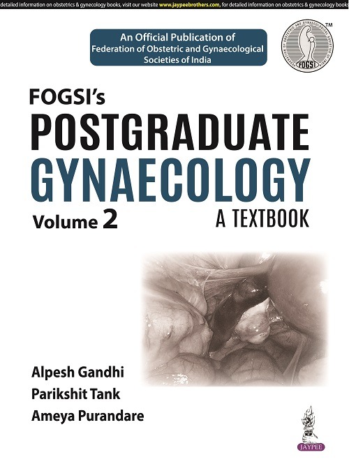 FOGSI’S POSTGRADUATE GYNAECOLOGY: A TEXTBOOK (VOLUME 2) 1ST EDITION 2022