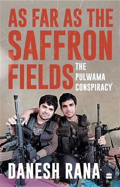 Cover of As Far As The Saffron Fields: The Pulwama Conspiracy