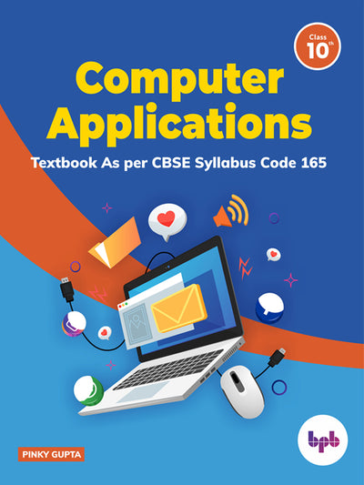 Computer Applications – Textbook for Class 10 (As per CBSE Syllabus Code 165)