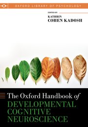 The Oxford Handbook of Developmental Cognitive Neuroscience {AIBH Exclusive}