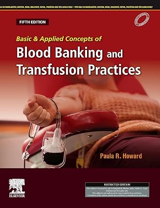 Basic & applied concepts of blood banking and transfusion practices,5e