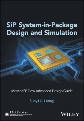 SiP System-In-Package Design and Simulation: Mentor EE Flow Advanced Design Guide