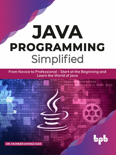 JAVA Programming Simplified: From Novice to Professional