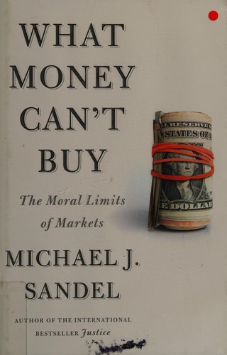 Cover of What Money Can't Buy: The Moral Limits of Markets