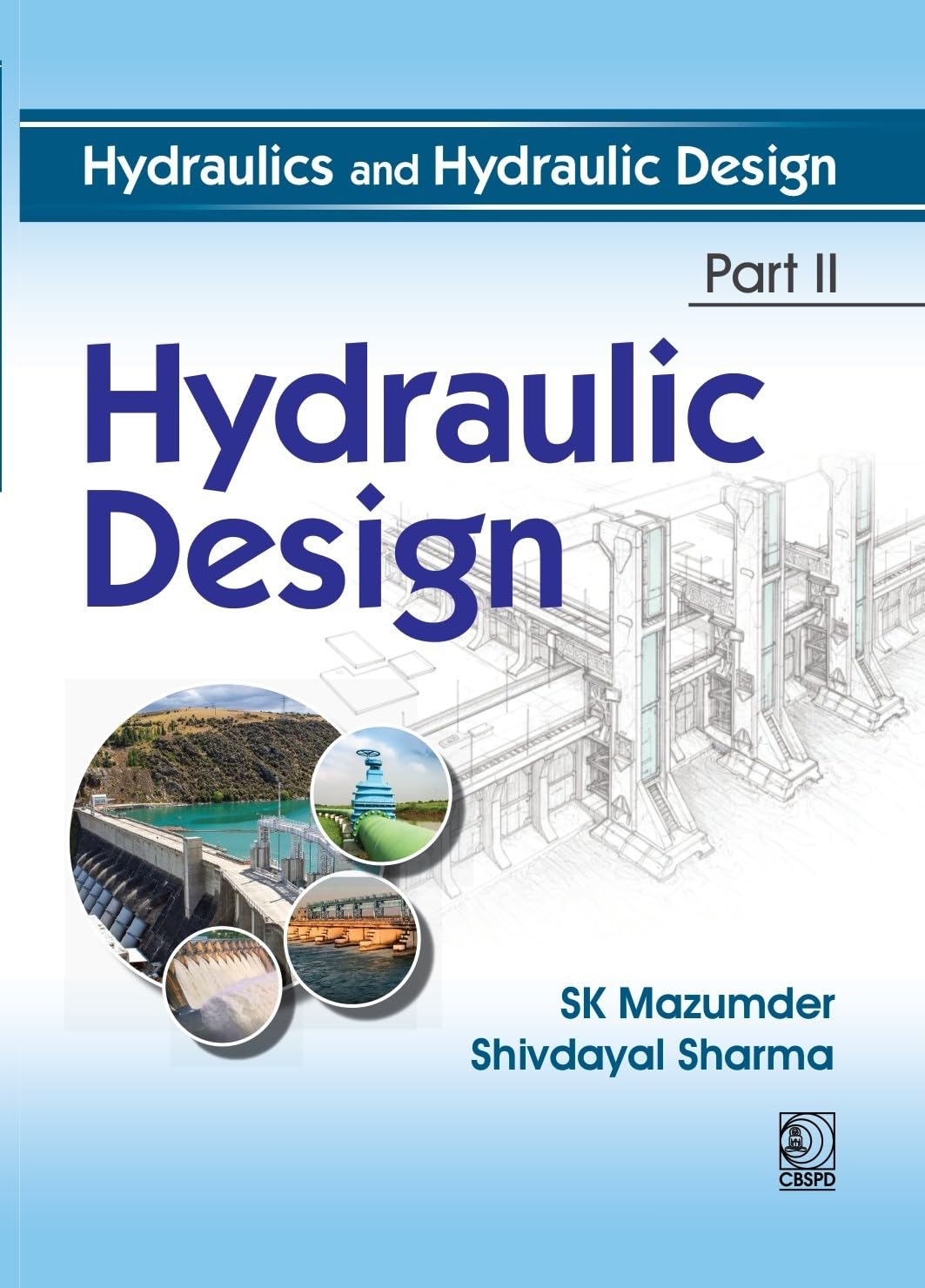 Hydraulics And Hydraulic Design Part Ii Hydraulics Design (Pb 2027)