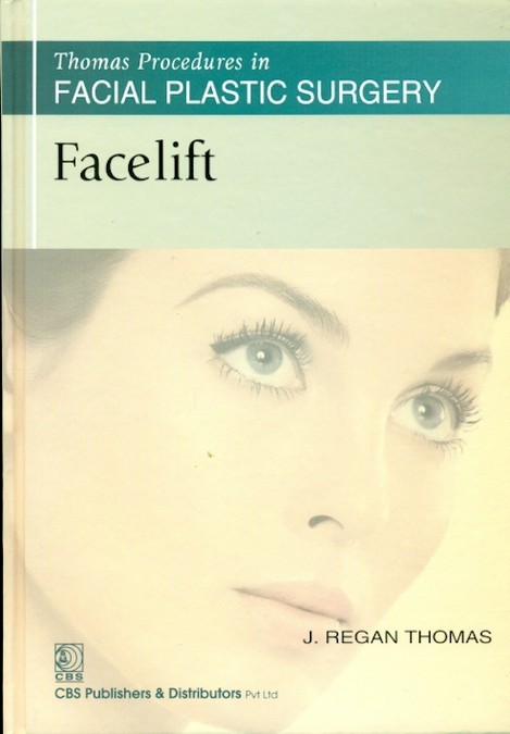 Facelift (Thomas Procedures In Facial Plastic Surgery)- Sie (Hb 2013)