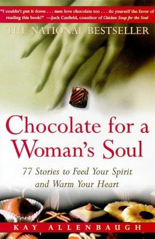 Chocolate for a Woman's Soul: 77 Stories to Feed Your Spirit and Warm Your Heart!