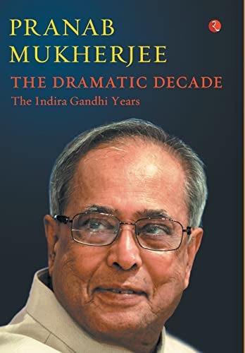 The Dramatic Decade: the Indira Gandhi years