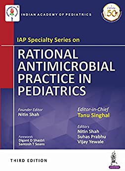 IAP SPECIALTY SERIES ON RATIONAL ANTIMICROBIAL PRACTICE IN PEDAITRICS
