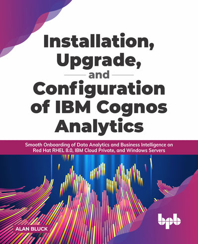 Installation, Upgrade, and Configuration of IBM Cognos Analytics