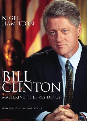 Cover of Bill Clinton: Mastering the Presidency
