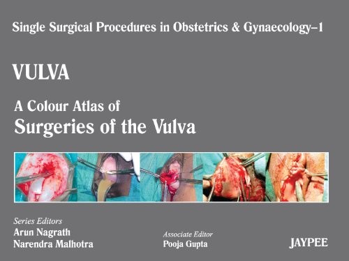 Single Surgical Procedures in Obstetrics and Gynaecology - Vulva - 1: A Colour Atlas of Surgeries of the Vulva