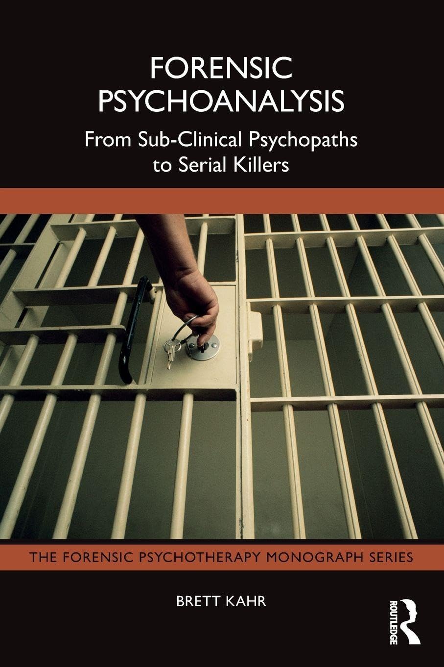 Forensic Psychoanalysis From Sub Clinical Psychopaths To Serial Killers (Pb 2025)