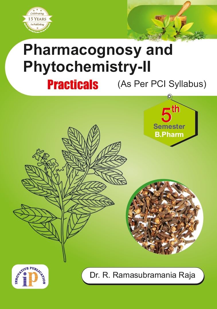 Pharmacognosy and Phytochemistry-II Practicals (As Per PCI Syllabus) for B.Pharm 5th Semester