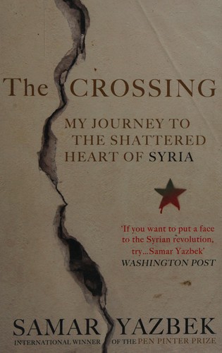 Cover of Crossing: My Journey to the Shattered Heart of Syria