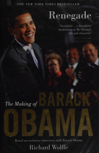 Renegade: the making of Barack Obama
