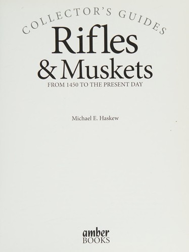 Rifles and Muskets: From 1750 to the Present Day