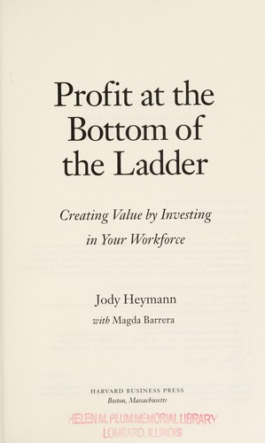 Profit at the Bottom of the Ladder: Creating Value by Investing in Your Workforce