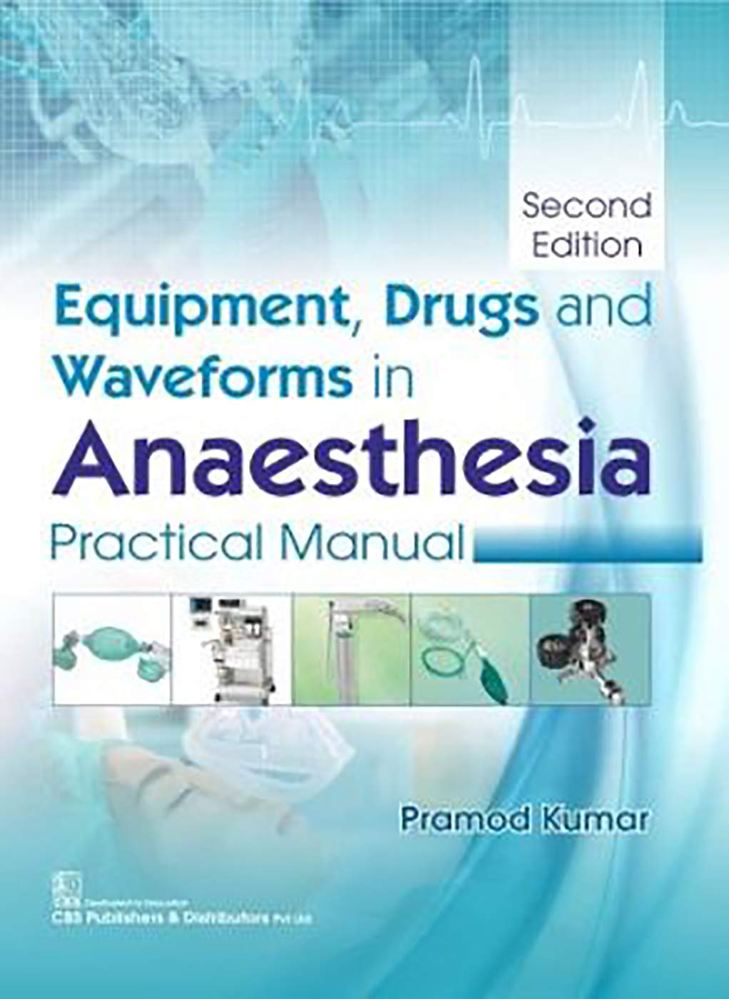 Equipment Drugs And Waveforms In Anaesthesia Practical Manual 2Ed (Pb 2026)