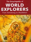 The Encyclopedia of World Explorers: From Armstrong To Shakleton