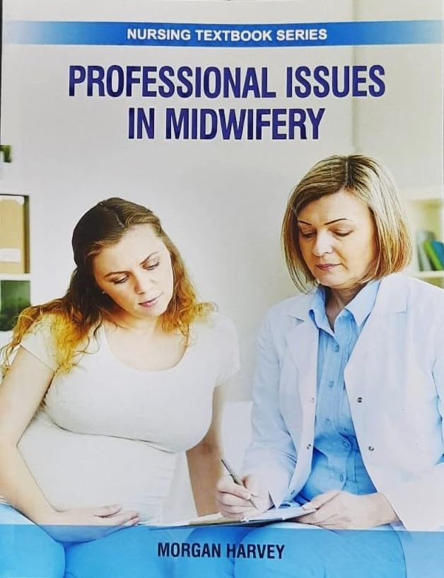Professional Issues In Midwifery (Pb 2025) Nursing Textbook Series