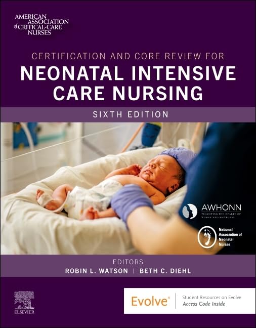 Certification and core review for neonatal intensive care nursing with access code 6ed (pb 2025)