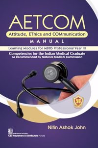 Aetcom Attitude Ethics And Communication Manual Learning Modules For Mbbs Professional Year Iii (Pb 2024)