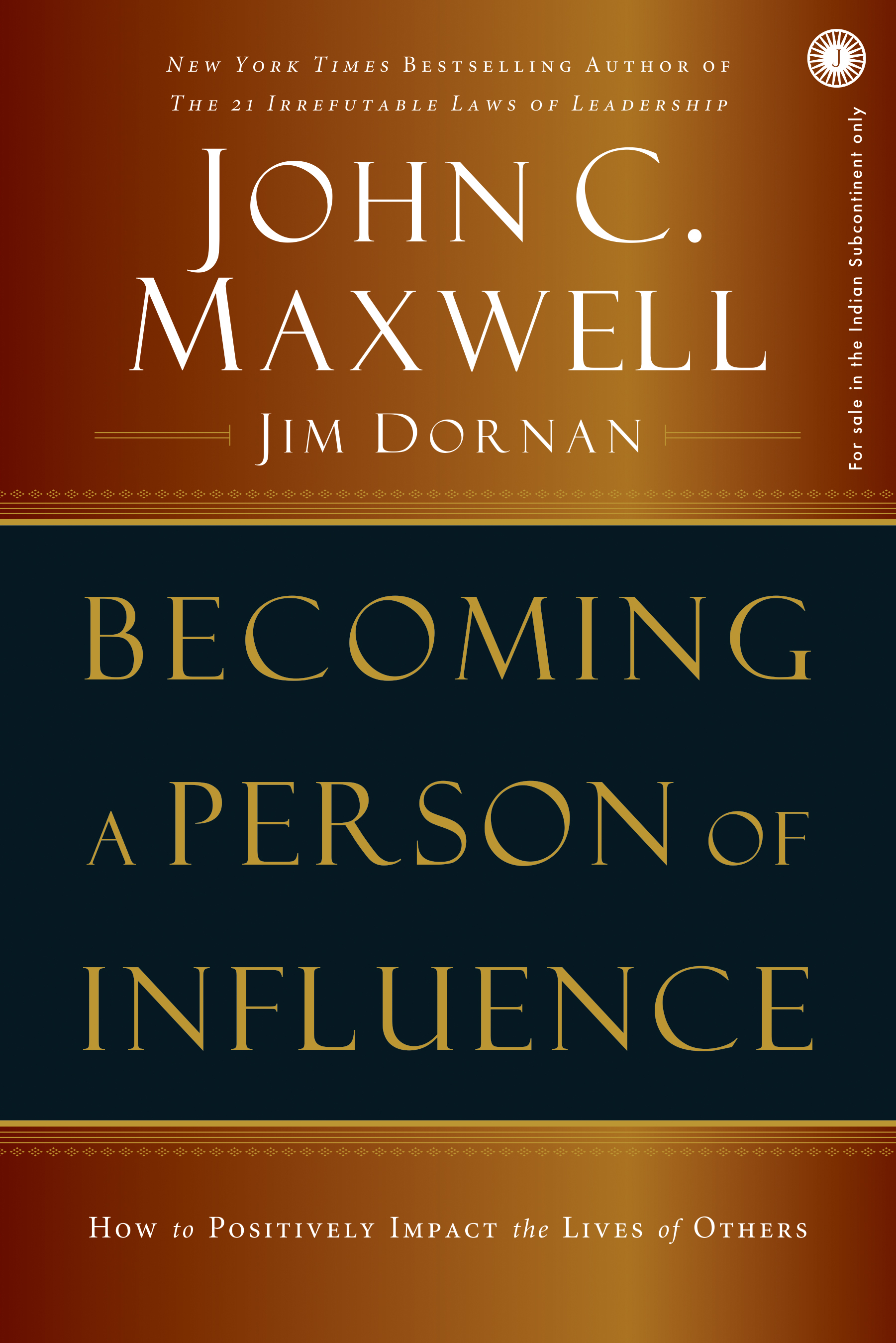 BECOMING A PERSON OF INFLUENCE: HOW TO POSITIVELY IMPACT THE LIVES OF OTHERS