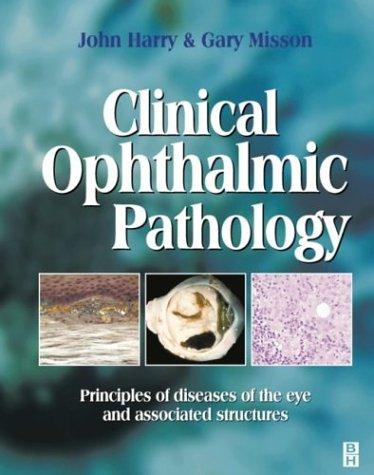Clinical Ophthalmic Pathology: Principles of Diseases of the Eye and Associated Structures