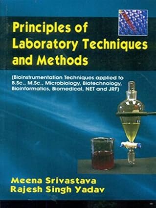 Principles Of Laboratory Techniques And Methods 1ST EDITION 2015