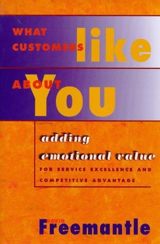 Cover of What Customers Like about You: Adding Emotional Value