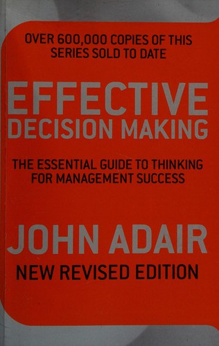 Effective Decision Making: The Essential Guide to Thinking for Management Success