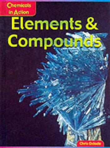 Elements and Compounds (Chemicals in Action)