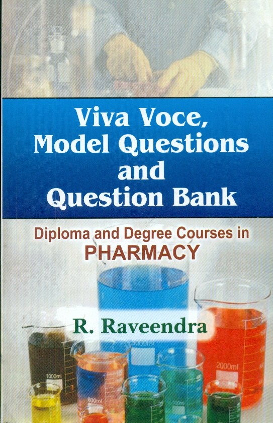 Viva Voce Model Questions And Question Bank For Diploma And Degree Courses In Pharmacy 1ST EDITION 2019
