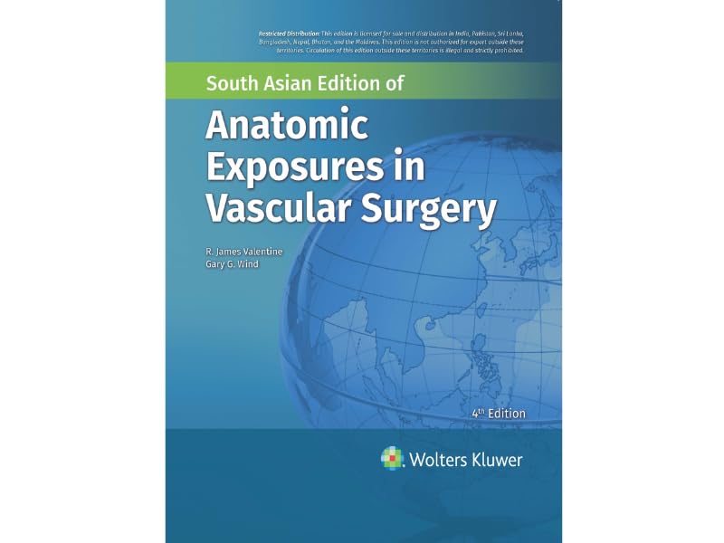 Anatomic Exposures in Vascular Surgery, 1st South Asian Edition