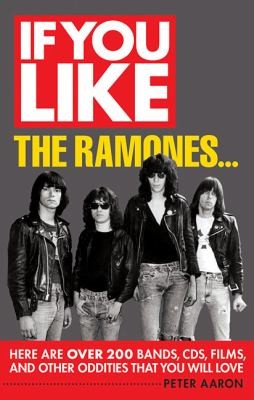 If You Like The Ramones Here Are Over 200 Bands Cds Films And Other Oddities That You Will Love
