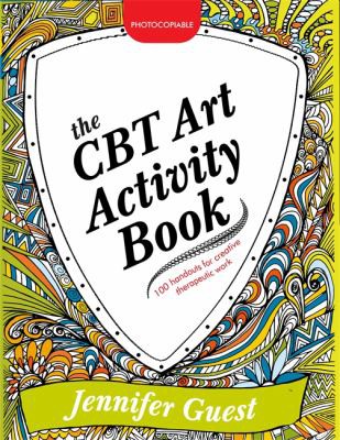 CBT Art Activity Book: 100 Illustrated Handouts for Creative Therapeutic Work