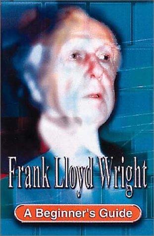 Cover of Frank Lloyd Wright: A Beginner's Guide