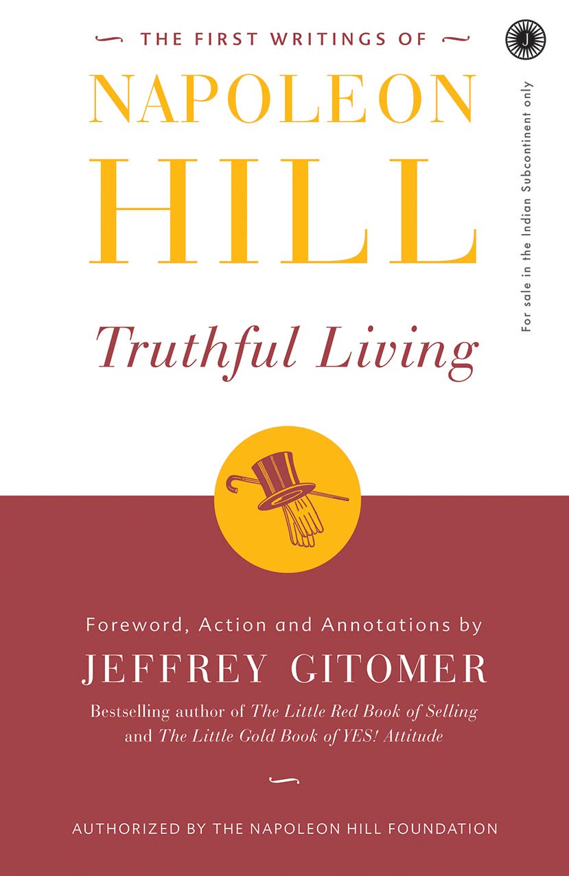 THE FIRST WRITINGS OF NAPOLEON HILL TRUTHFUL LIVING