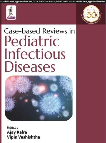 CASE-BASED REVIEWS IN PEDIATRIC INFECTIOUS DISEASES 1ST EDITION 2021