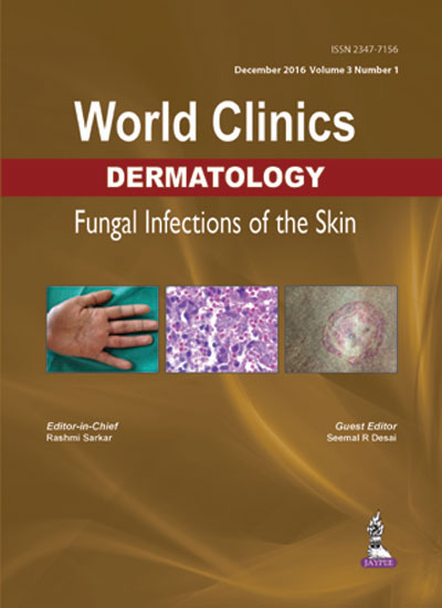 WORLD CLINICS DERMATOLOGY FUNGAL INFECTIONS OF THE SKIN (DEC.2016,VOL.3,NO.1)
